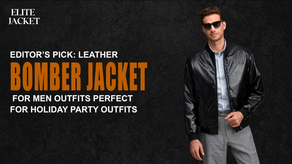 Editor’s Pick: Leather Bomber Jackets for Men Outfits Perfect for Holiday Party Outfits
