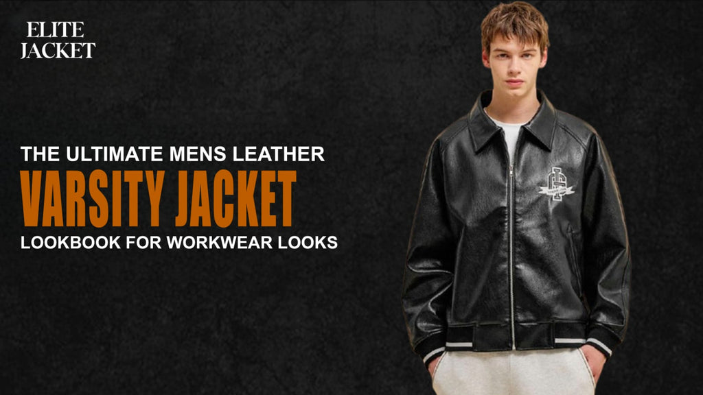 The Ultimate Men’s Leather Varsity Jackets Lookbook for Workwear Looks