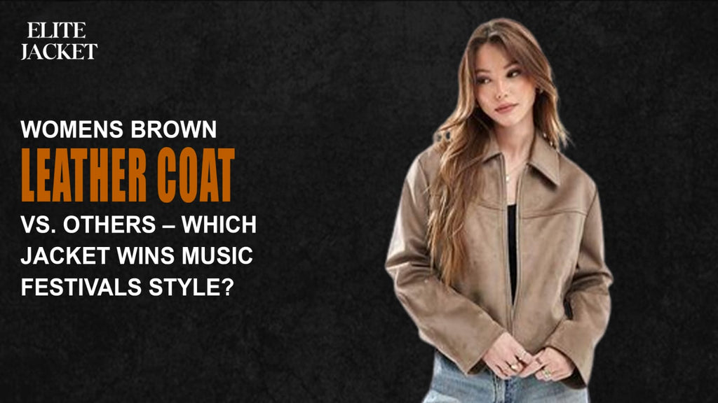Women’s Brown Leather Coat vs. Others – Which Jacket Wins Music Festivals Style?