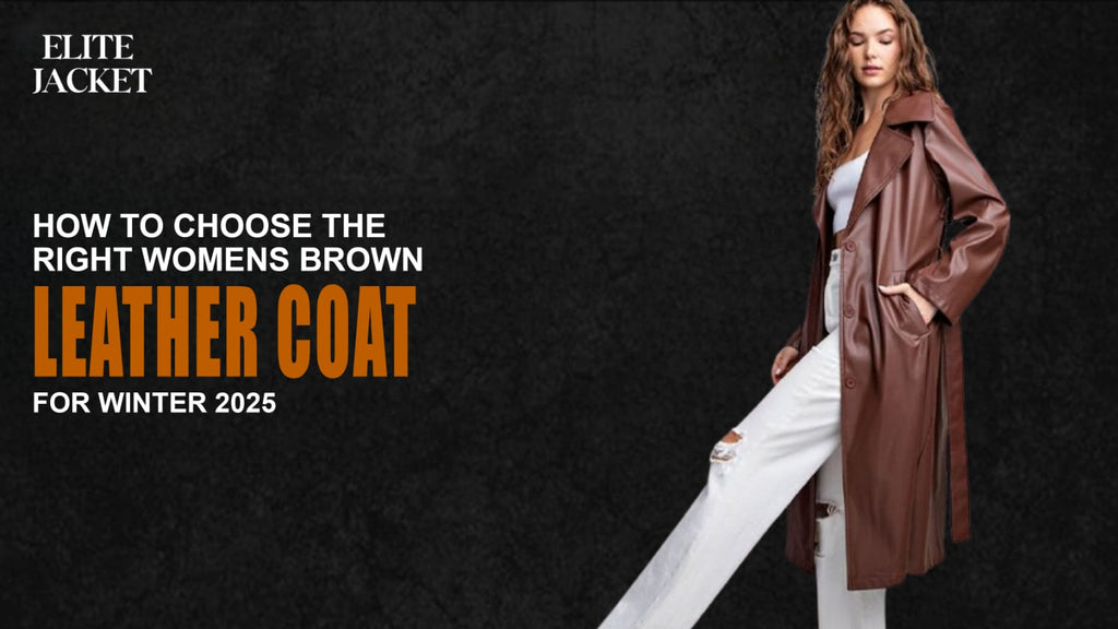 How to Choose the Right womens brown leather coat for Winter 2025