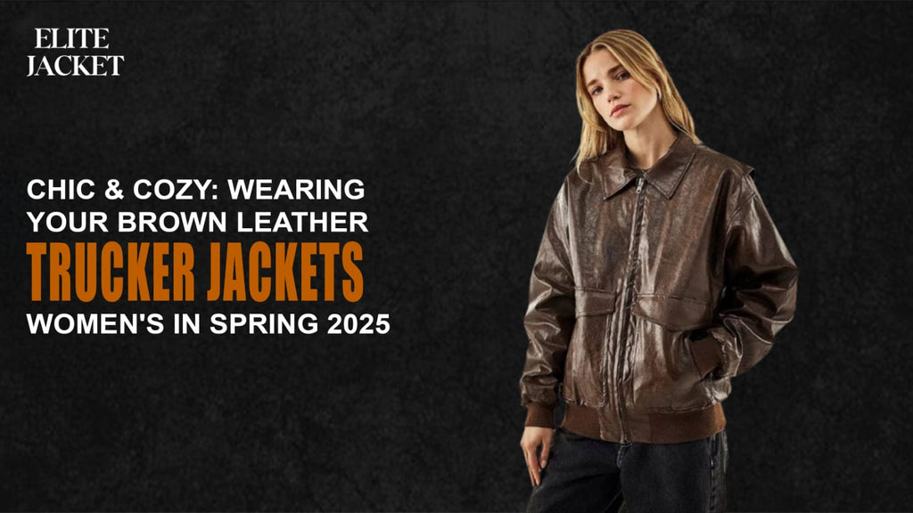Chic & Cozy: Wearing Your Brown Leather Trucker Jacket for Spring 2025