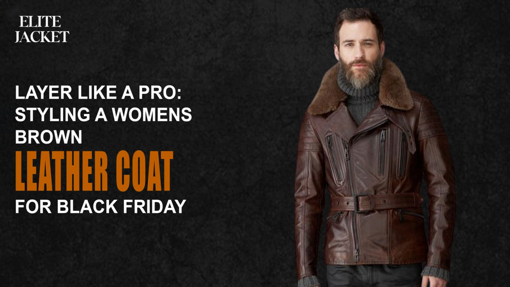 Layer Like a Pro: Styling a Women’s Brown Leather Coat for Black Friday