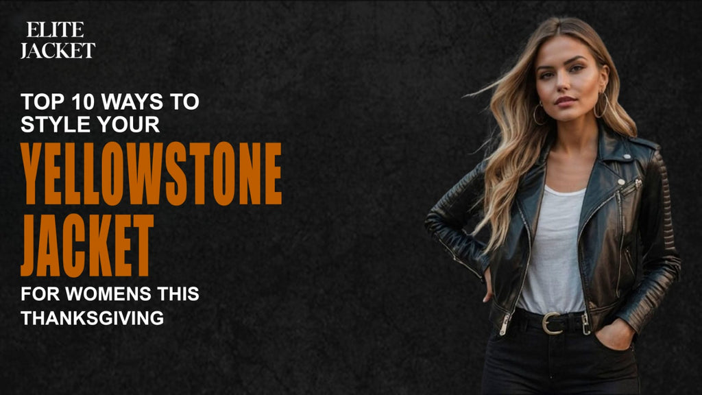 Top 10 Ways to Style Your Yellowstone Jackets for Women's This Thanksgiving