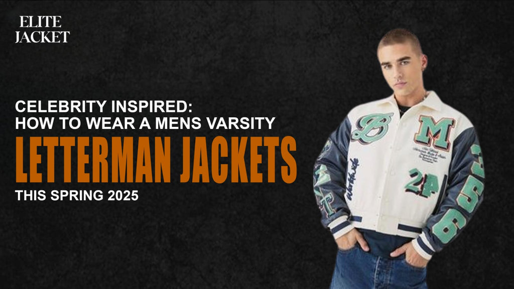 Celebrity Inspired: How to Wear a Men’s Varsity Letterman Jacket This Spring 2025