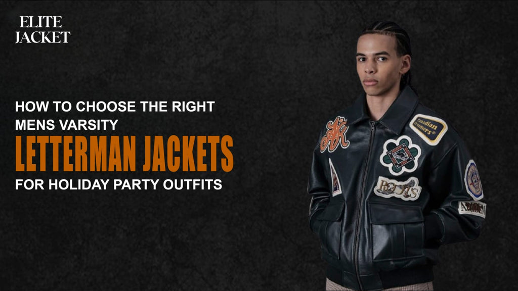 How to Choose the Right Men's Varsity Letterman Jackets for Holiday Party Outfits