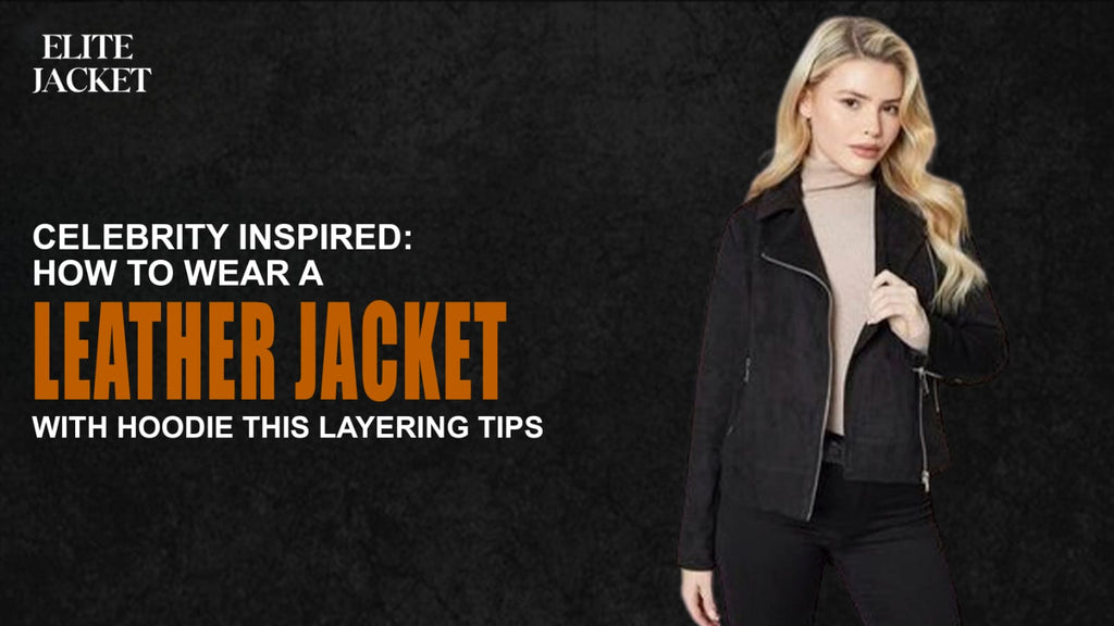 Celebrity Inspired: How to Wear a Leather Jacket with Hoodie – This Layering Tips