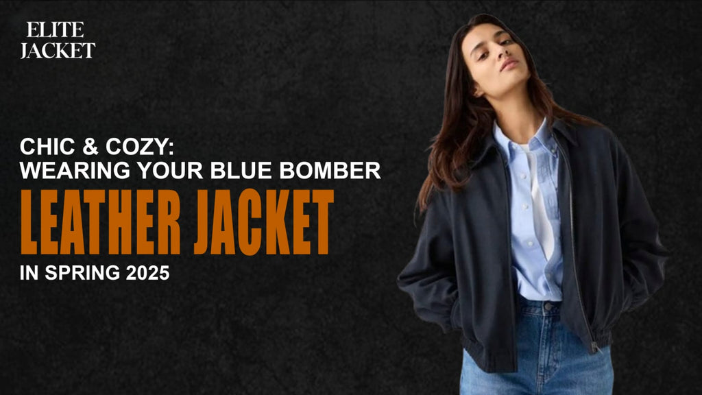 Chic & Cozy: Wearing Your Blue Bomber Leather Jacket in Spring 2025