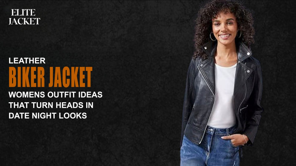 Leather Biker Jackets Women's Outfit Ideas That Turn Heads in Date Night Looks