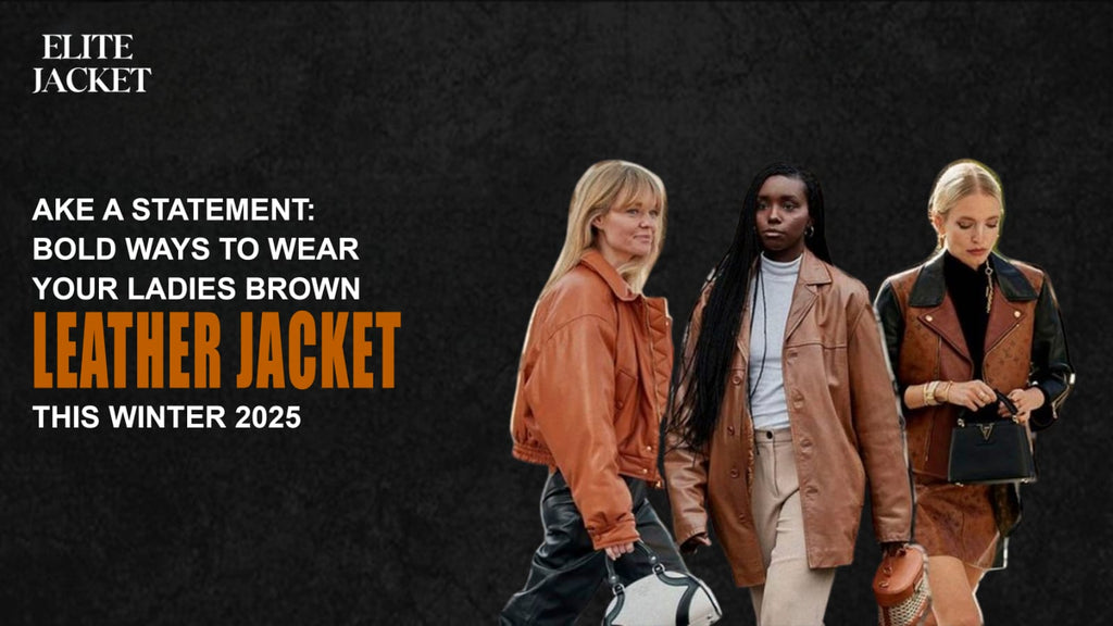 Make a Statement: Bold Ways to Wear Your Ladies Brown Leather Jacket This Winter 2025