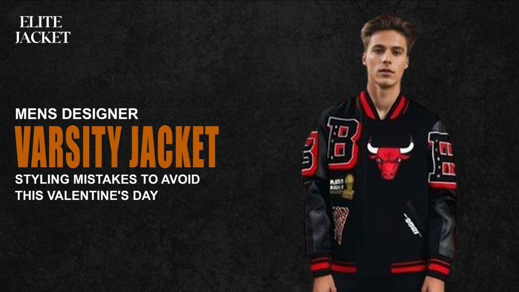 mens designer varsity jackets Styling Mistakes to Avoid This Valentine's Day