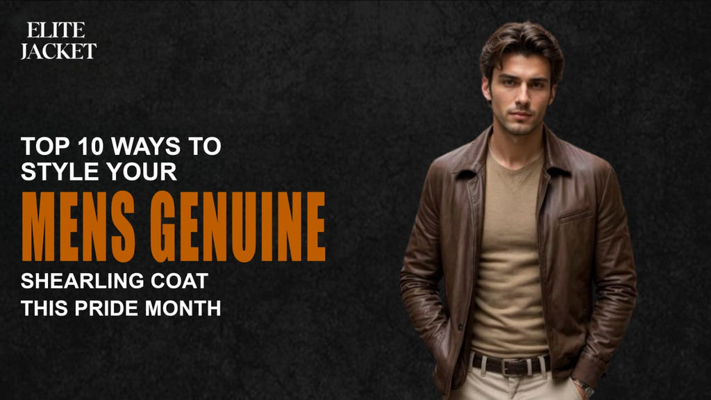 Top 10 Ways to Style Your Men’s Genuine Shearling Coat This Pride Month