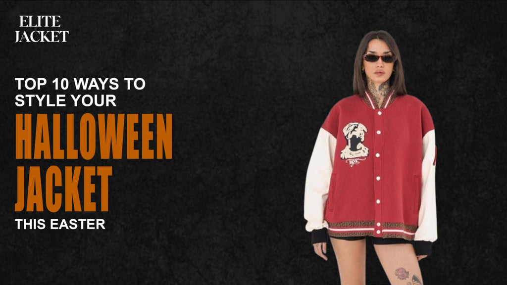 Top 10 Ways to Style Your Halloween Jacket This Easter