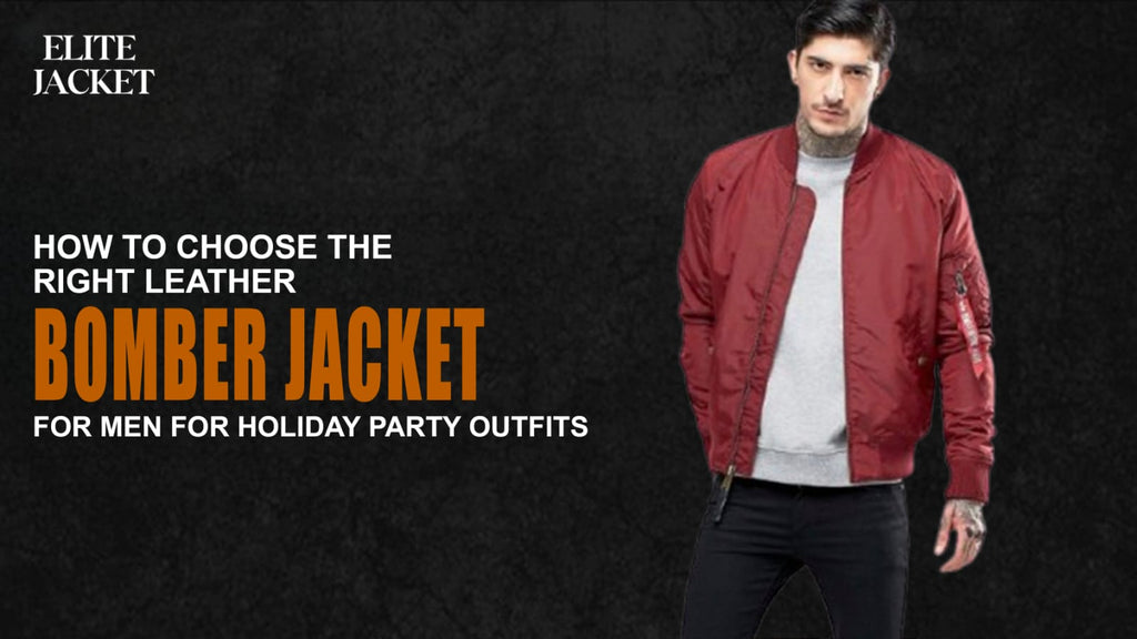 How to Choose the Right Leather Bomber Jackets for Men for Holiday Party Outfits