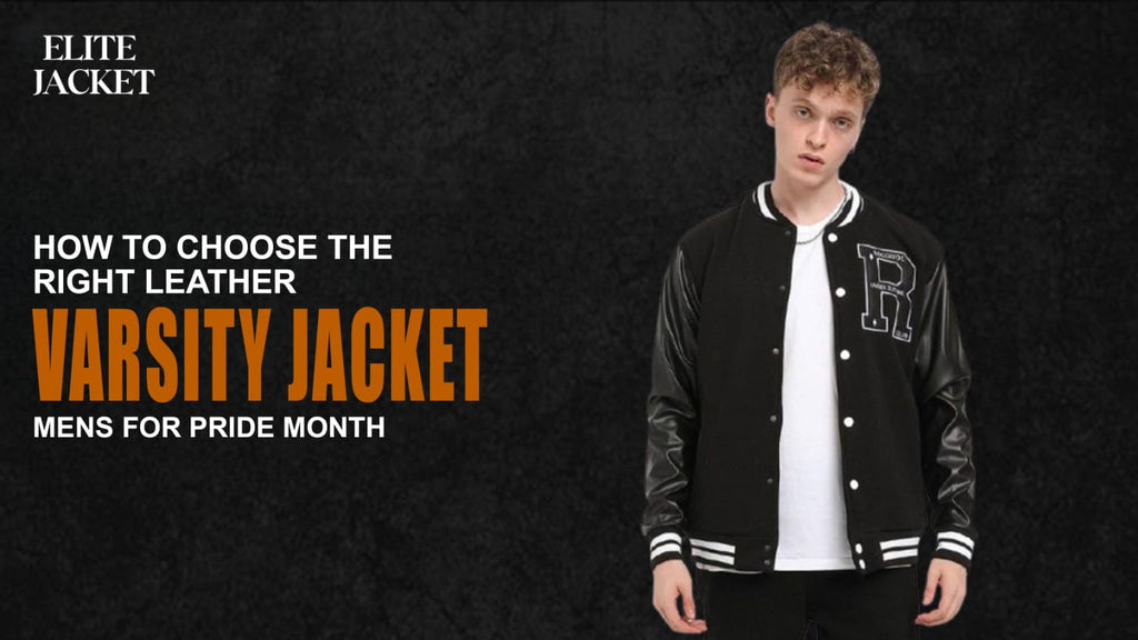 How to Choose the Right leather varsity jackets mens for Pride Month