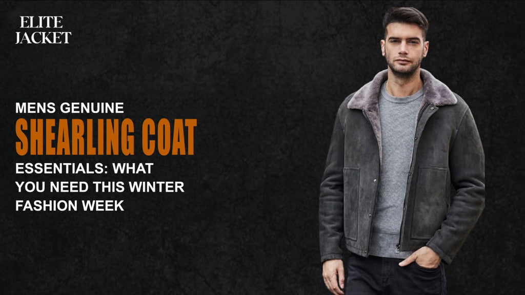 Men’s Genuine Shearling Coat Essentials: What You Need This Winter Fashion Week