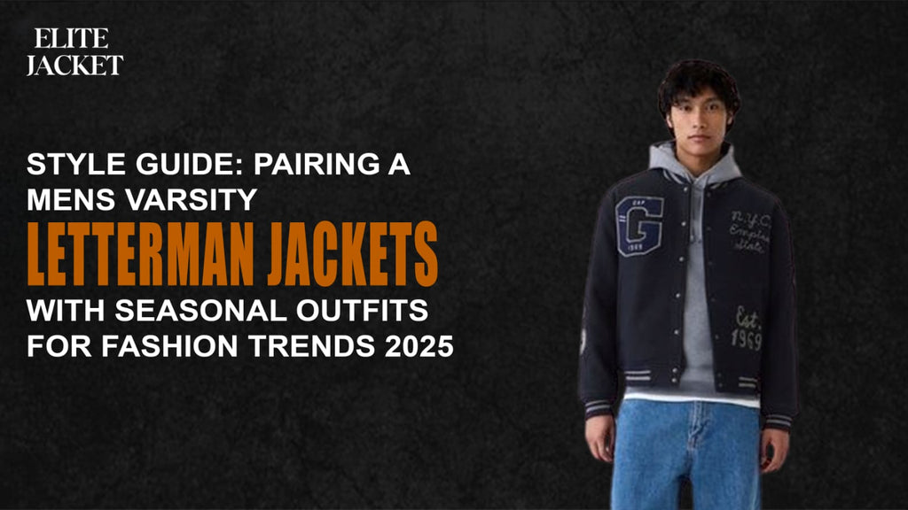 Pairing a Men’s Varsity Letterman Jacket with Seasonal Outfits for Fashion Trends 2025