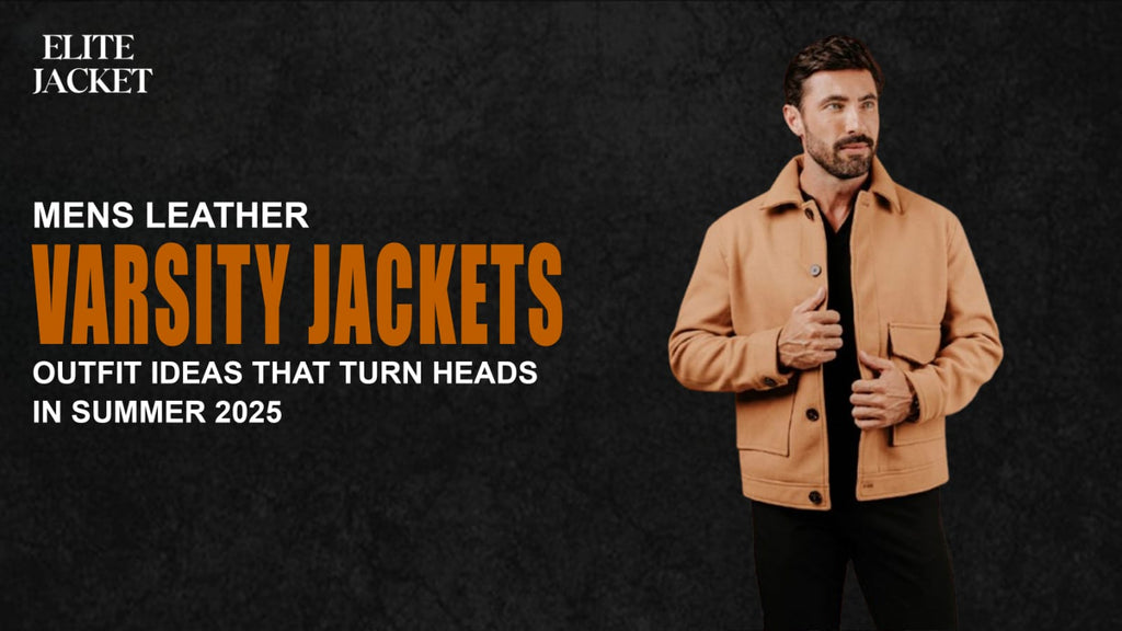 Men’s Leather Varsity Jackets Outfit Ideas That Turn Heads in Summer 2025