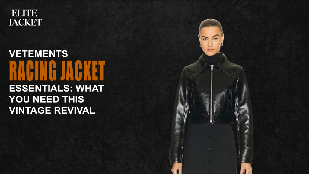 Vetements Racing Jacket Essentials: What You Need This Vintage Revival