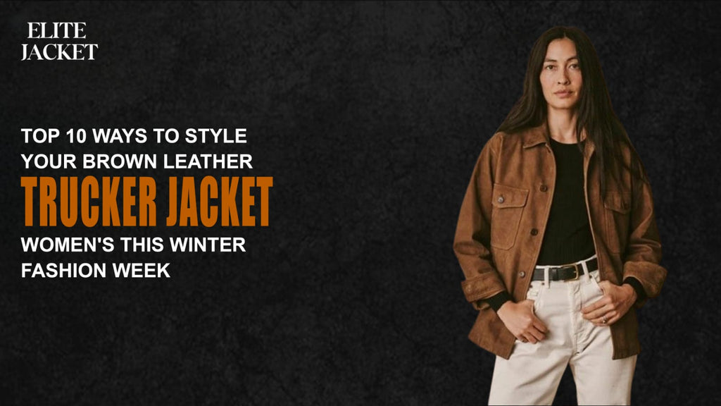 Top 10 Ways to Style Your Brown Leather Trucker Jacket Women’s This Winter Fashion Week