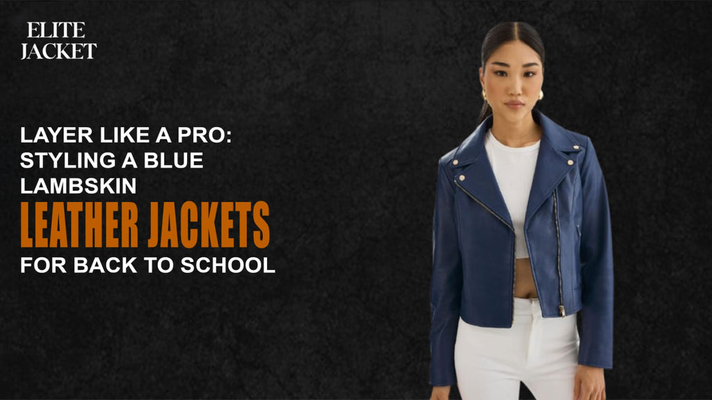 Styling a Blue Lambskin Leather Jacket for Back to School