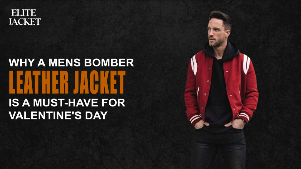 Men’s Bomber Leather Jacket is a Must-Have for Valentine's Day