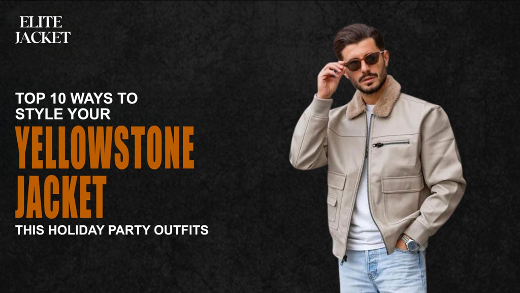 Top 10 Ways to Style Your Yellowstone Jackets This Holiday Party Outfits