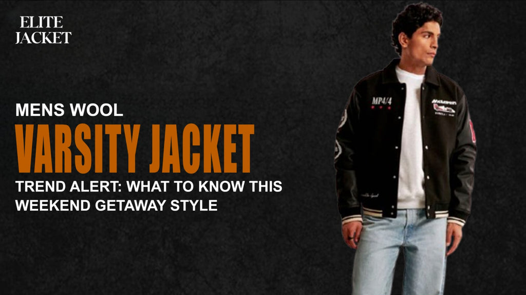 Men’s Wool Varsity Jackets Trend Alert: What to Know This Weekend Getaway Style