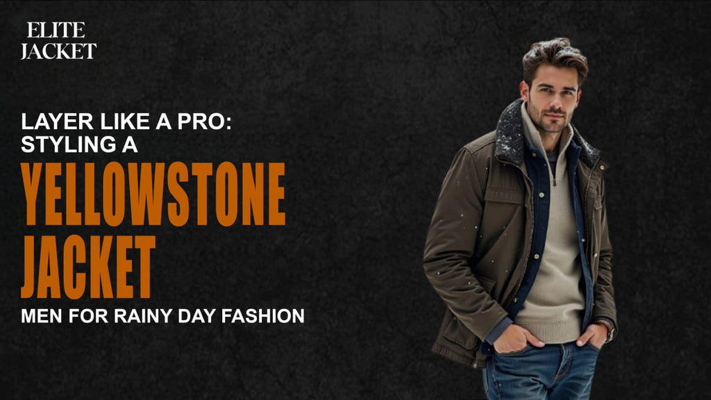 Layer Like a Pro: Styling a Yellowstone Jacket for Rainy Day Fashion