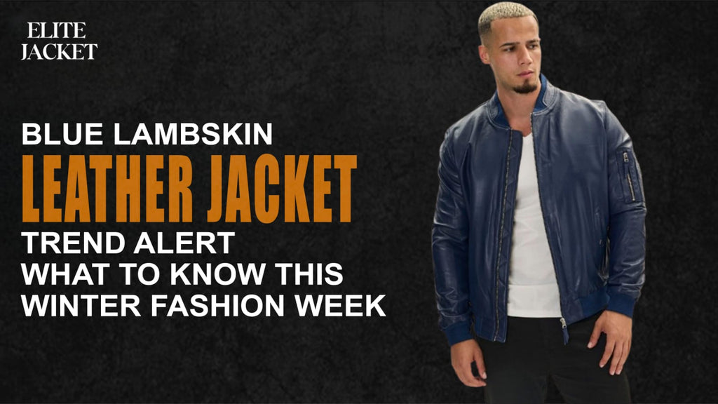 Blue Lambskin Leather Jackets Trend Alert: What to Know This Winter Fashion Week