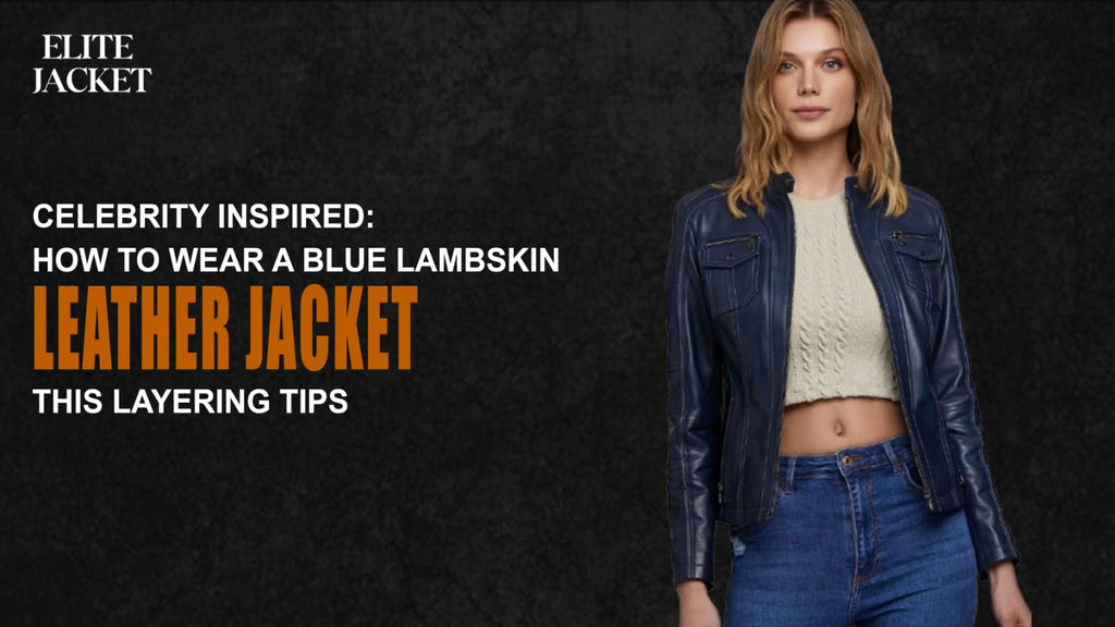 Celebrity Inspired: How to Wear a Blue Lambskin Leather Jacket This Layering Tips