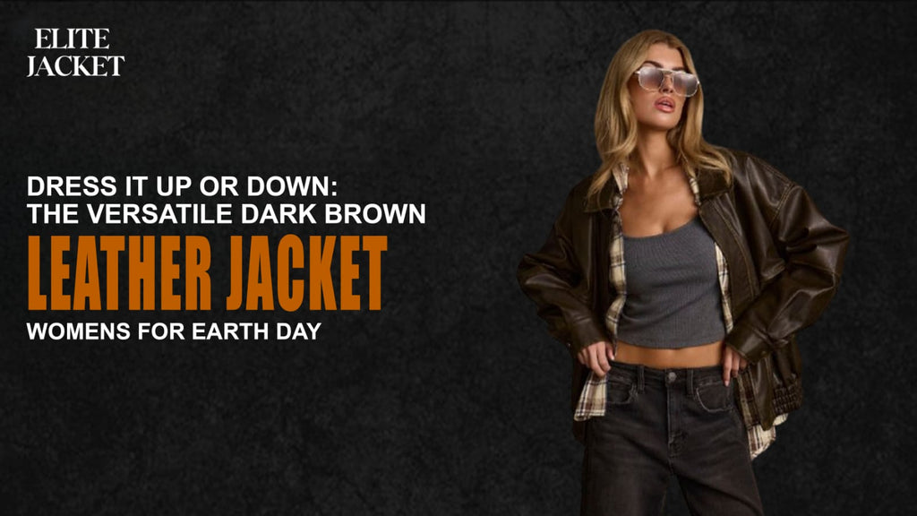 Dress It Up or Down: The Versatile Dark Brown Leather Jacket Womens for Earth Day