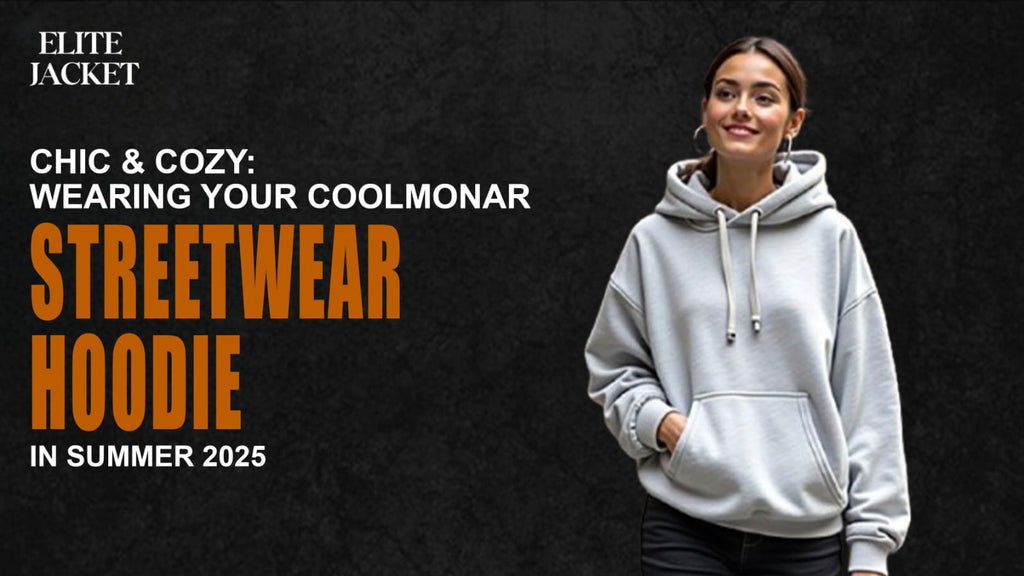 Chic & Cozy: Wearing Your Coolmonar Streetwear Hoodie in Summer 2025