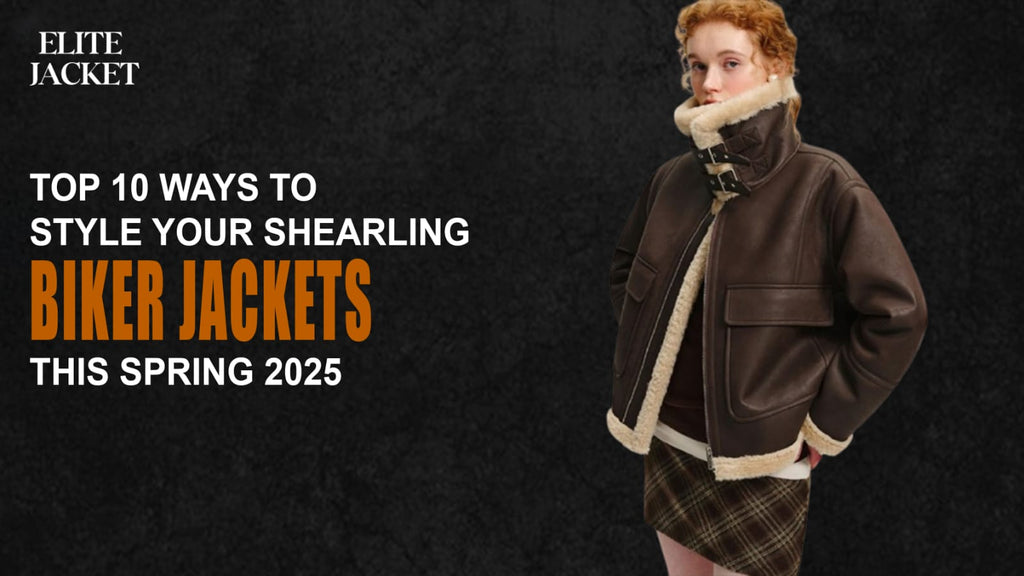 Top 10 Ways to Style Your Shearling Biker Jacket This Spring 2025