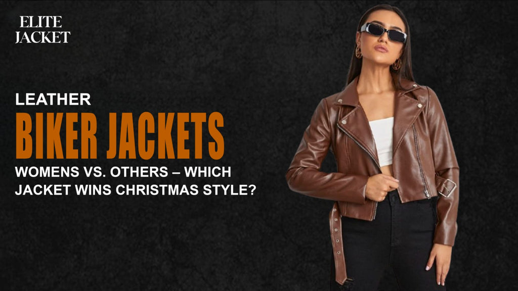 Leather Biker Jackets Womens vs. Others – Which Jacket Wins Christmas Style?
