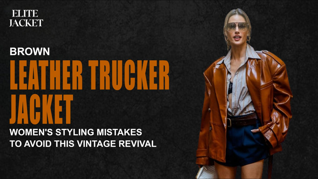Brown Leather Trucker Jacket Women’s: Styling Mistakes to Avoid This Vintage Revival