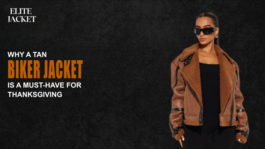 Why a Tan Biker Jacket Is a Must-Have for Thanksgiving