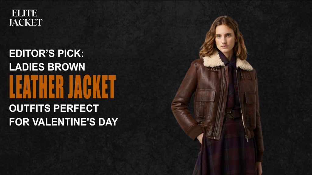 Editor’s Pick: Ladies Brown Leather Jacket Outfits Perfect for Valentine’s Day
