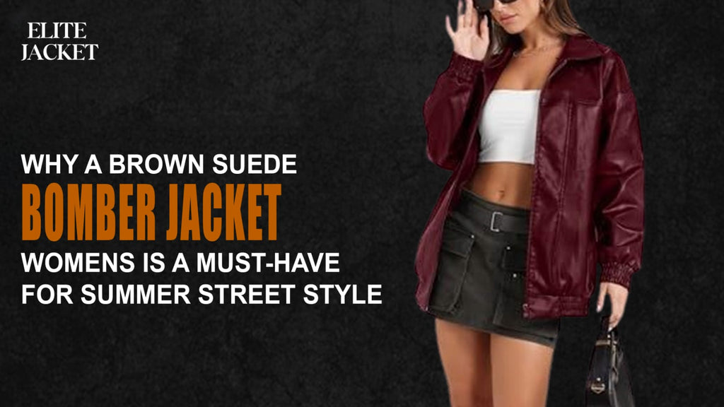 Why a Brown Suede Bomber Jacket for Women Is a Must-Have for Summer Street Style
