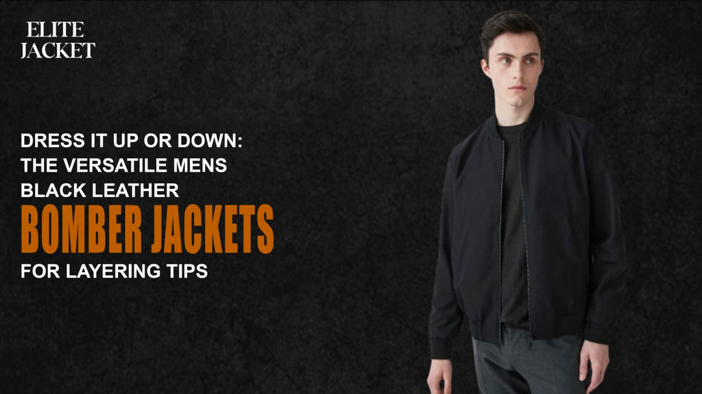 Dress It Up or Down: The Versatile Men’s Black Leather Bomber Jackets for Layering Tips