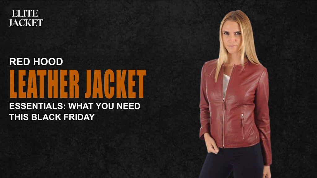 Red Hood Leather Jacket Essentials: What You Need This Black Friday