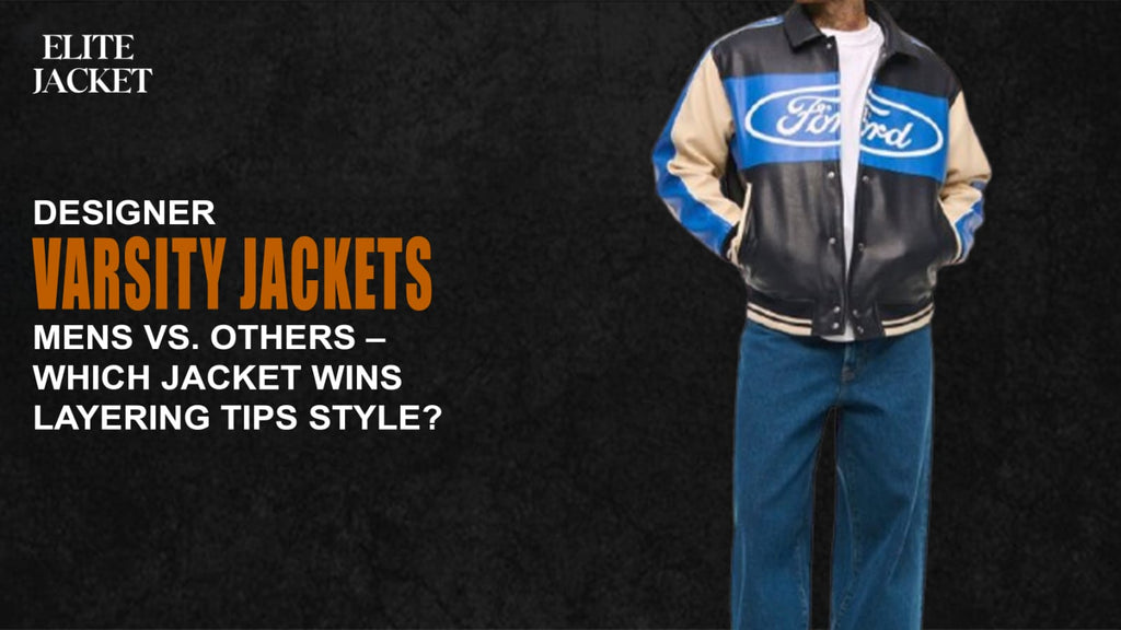 Designer Varsity Jackets for Men vs. Others: Which Jacket Wins in Layering Style