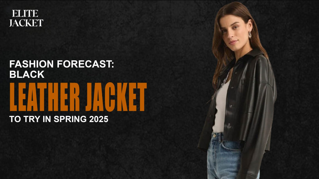 Fashion Forecast: Black Leather Jacket to Try in Spring 2025