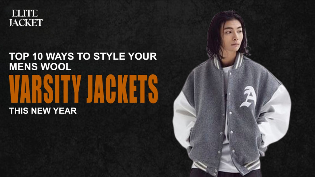 Top 10 Ways to Style Your Men's Wool Varsity Jackets This New Year