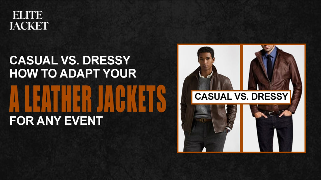 Casual vs. Dressy: How to Adapt Your Leather Jacket for Any Event