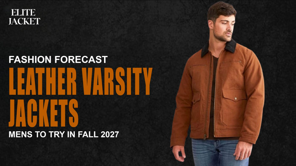 Fashion Forecast: Leather Varsity Jackets Men’s to Try in Fall 2027