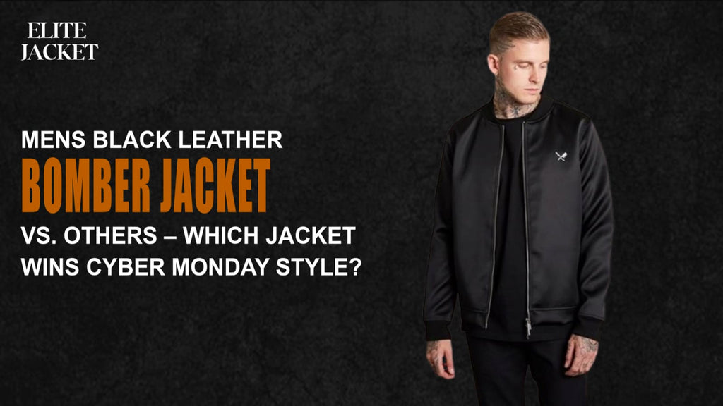Men’s Black Leather Bomber Jackets vs. Others – Which Jacket Wins Cyber Monday Style?