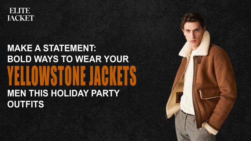 Bold Ways to Wear Your Yellowstone Jackets for Holiday Party Outfits
