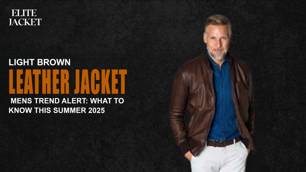Light Brown Leather Jacket Mens Trend Alert: What to Know This Summer 2025
