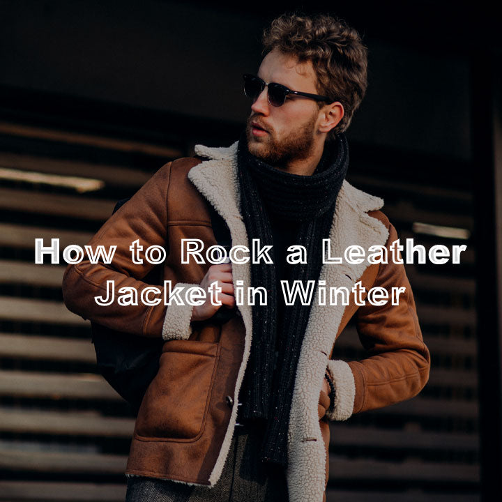 How to Rock a Leather Jacket in Winter: Tips and Tricks
