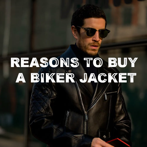 Reasons why you should buy a biker jacket